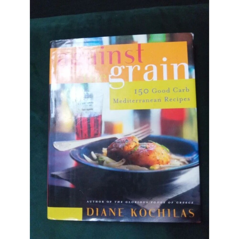 Against the Grain: 150 Good Carb Mediterranean Recipes, hardcover, dustcover